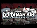 Download Lagu DJ TANAH AIR KU TIDAK KU LUPAKAN BY DJ POPO TREND 17 SAN MENGKENE VIRAL TIKTOK TERBARU 2023