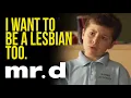 You Can All Be Lesbians | Mr. D | CBC