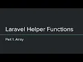 Laravel Helper Functions - Part 1 Array