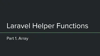 Laravel Helper Functions - Part 1 Array