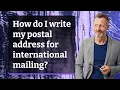 How do I write my postal address for international mailing