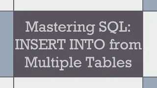 Mastering SQL INSERT INTO from Multiple Tables