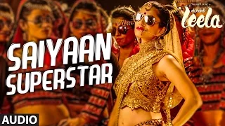 Download 'Saiyaan Superstar' Full Song (Audio) | Sunny Leone | Tulsi Kumar | Ek Paheli Leela MP3