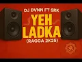 Download Lagu DVNN ft SRK - Yeh Ladka (2k25)