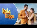 Download Lagu KALA TIKKA (Official Teaser) || RAJ MAWAR ft. KAY D || CHAHAT || HARYANVI SONG 2021