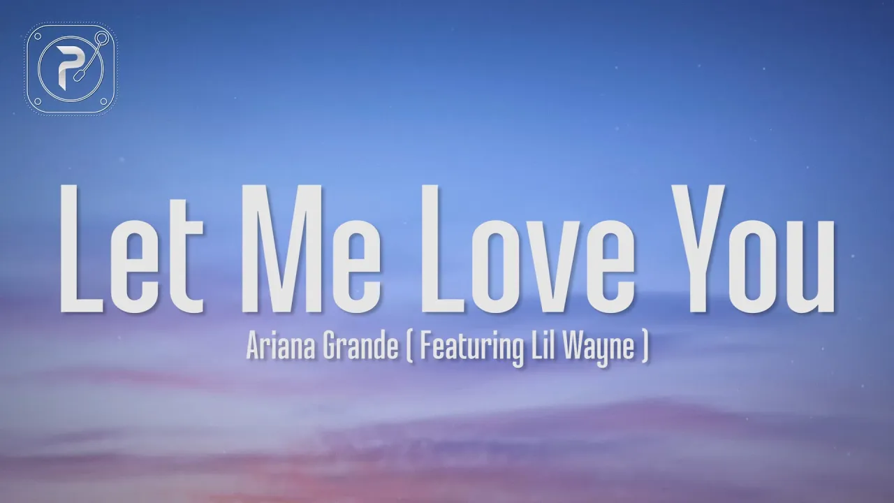 Ariana Grande - Let Me Love You (Lyrics) ft. Lil Wayne