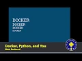 Docker Python and You by Matt Rasband