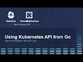 Using Kubernetes API from Go B - Alena Prokharchyk Rancher Labs