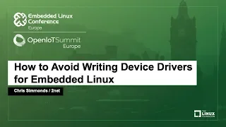 How to Avoid Writing Device Drivers for Embedded Linux - Chris Simmonds 2net