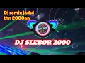 Download Lagu DJ SLEBOR 2000 || HOUSE MUSIC THN 2000an | Dj remix jadul 