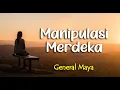 Download Lagu Lirik  MANIPULASI MERDEKA ; GENERAL MAYA