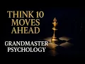 Think 10 Moves Ahead Chess Psychology That Controls Life
