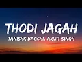 Download Lagu Thodi Jagah Lyrics - Marjaavaan | Tanishk Bagchi, Arijit Singh
