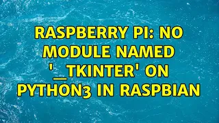 Raspberry Pi No module named - tkinter on python3 in Raspbian