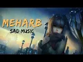 Download Lagu Meharb Sad Music 2023