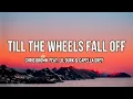 Chris Brown - Till The Wheels Fall Off (Lyrics) ft. Lil Durk, Capella Grey