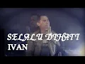 Lagu Selalu Dihati - Ivan ( Official Song )