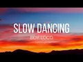 Lagu BOY LOCO - Slow Dancing (Lyrics)