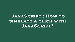JavaScript How to simulate a click with JavaScript