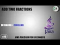 Add two fractions Add two fractions in java