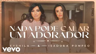 Download Eyshila, Isadora Pompeo - Nada Pode Calar Um Adorador MP3