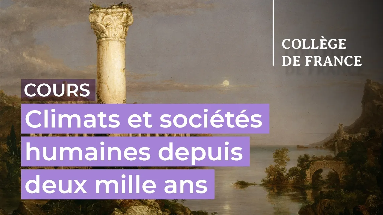 Climats et sociétés humaines depuis deux mille ans (suite) (6) - Edouard Bard (2025-2026)