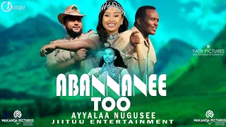 New Oromoo Music Ayyalaa Nugusee 2022 Oromo Music Abannanee Too 