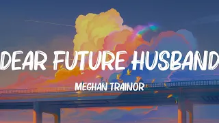 dear future husband meghan trainor lyrics bruno mars bruno mars mix