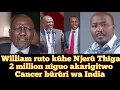 Lagu Ruto kûhe Njerû Thîga 2 million nîguo akarigitwo bûrûri-inî wa India 