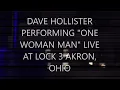 DAVE HOLLISTER -ONE WOMAN MAN-  LIVE AT LOCK 3 AKRON , OHIO
