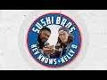 Kev Knows x Kelly O Sushi Bros