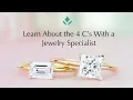 Learn About the 4 C s With a Jewelry Specialist