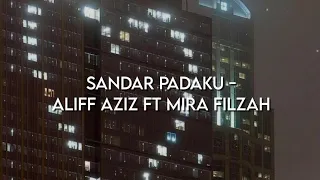 Download sandar padaku - aliff aziz ft mira filzah (slowed \u0026 reverb) MP3
