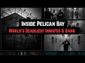 Inside Pelican Bay Prison World s Deadliest Inmates Gang Secrets Exposed Deadly gangs secret