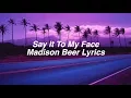 Download Lagu Say It To My Face || Madison Beer Lyrics