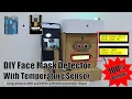 Low Cost DIY Face Mask Detector with Temperature Scanner by using Arduino and ESP32-CAM