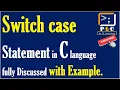 C programming Part 38 Switch case Statement in C language fully Discussed with Example