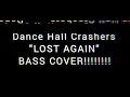 Dance Hall Crashers - LOST AGAIN - Bass Cover