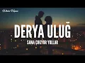 Derya Uluğ / Sana Çıkıyor Yollar (Lyrics)