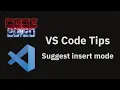 VS Code tips Suggest insert mode