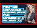 What Do Concurrent Powers Mean For Government Authority