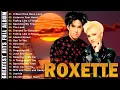 Lagu Roxette Greatest Hits Full Album 2025 Mix - Roxette Best Songs Of All Time - Classic Love Songs 80s