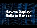 How to Deploy Rails to Render