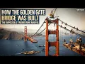 How the Golden Gate Bridge Was Built