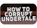 How To Corrupt Undertale