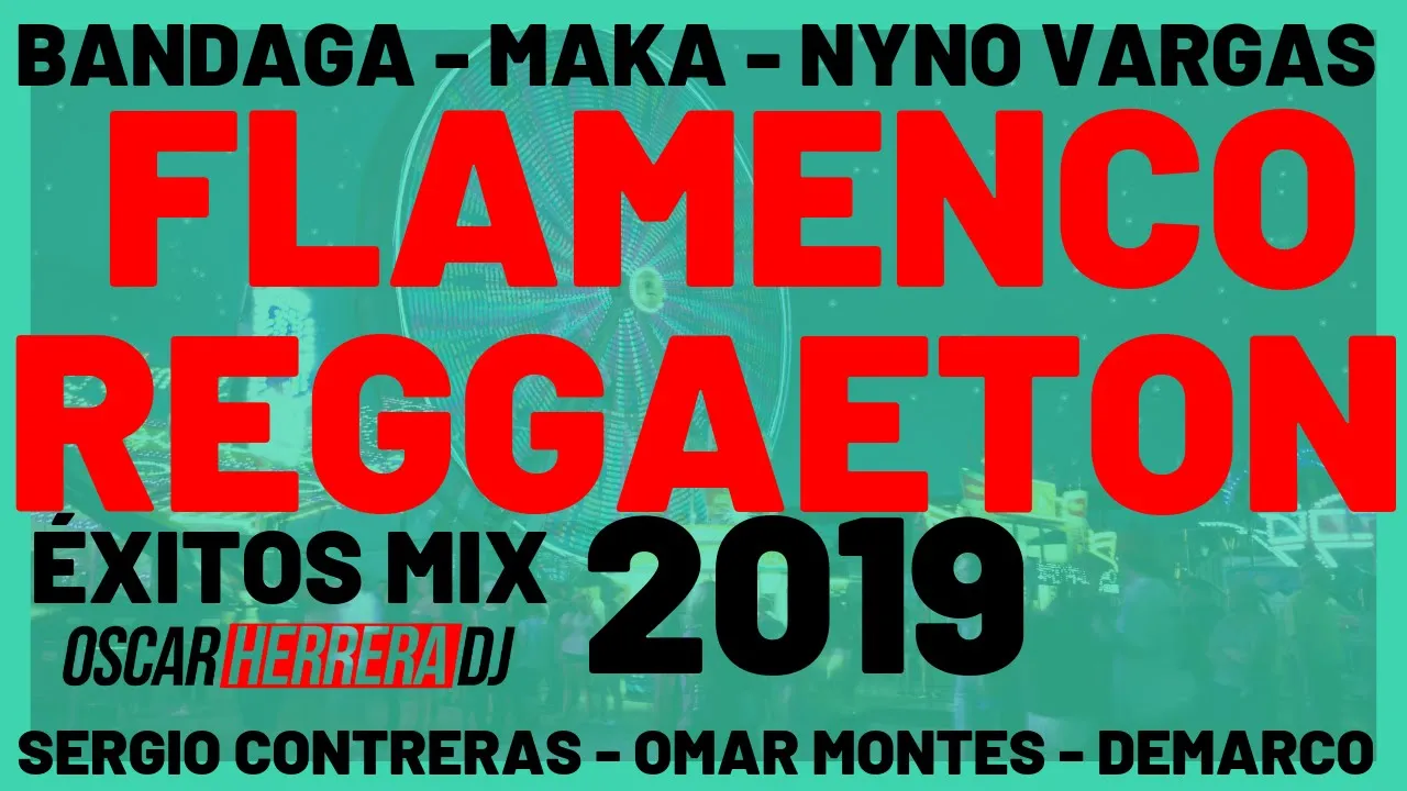 FLAMENCO REGGAETON 2019 MIX - Rumbaton - MAKA, OMAR MONTES, NYNO - Feria // Oscar Herrera DJ