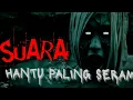 Download Lagu SUARA HANTU PALING SERAM