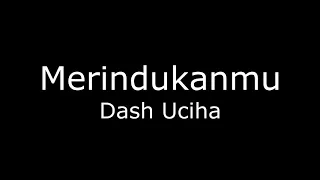  full song dash uciha merindukanmu lirik 