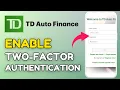 How to Enable Two-Factor Authentication in TD Auto Finance App 2025