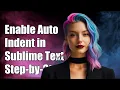 How to Enable Auto Indent in Sublime Text A Step-by-Step Guide